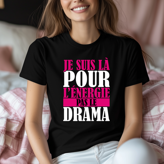 Je suis là pour l'énergie, pas le drama – T-shirt unisexe affirmé
