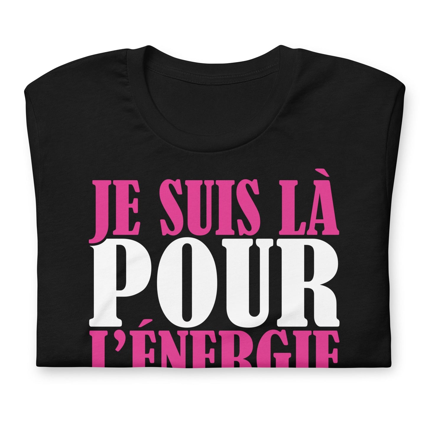 Je suis là pour l'énergie, pas le drama – T-shirt unisexe affirmé