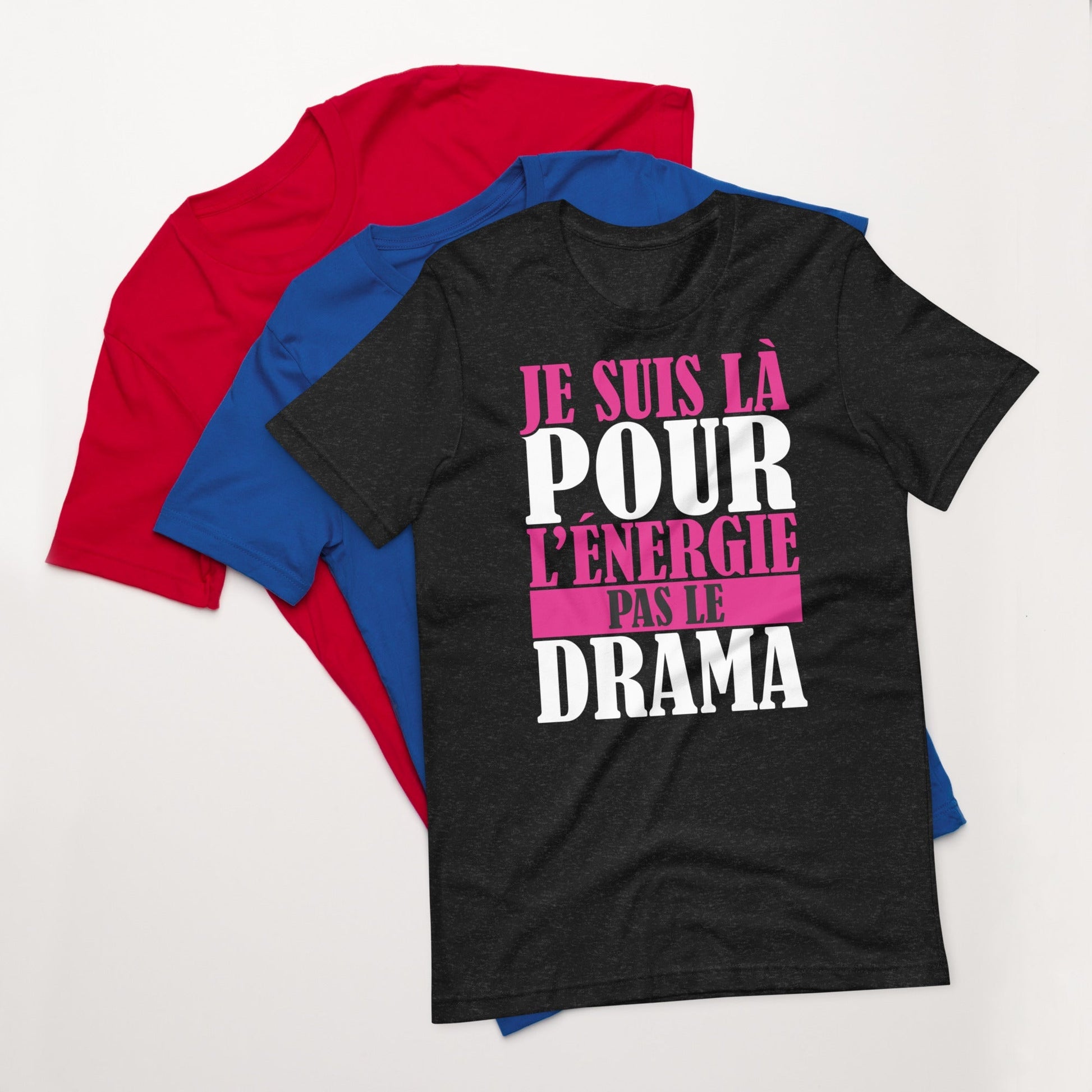 Je suis là pour l'énergie, pas le drama – T-shirt unisexe affirmé