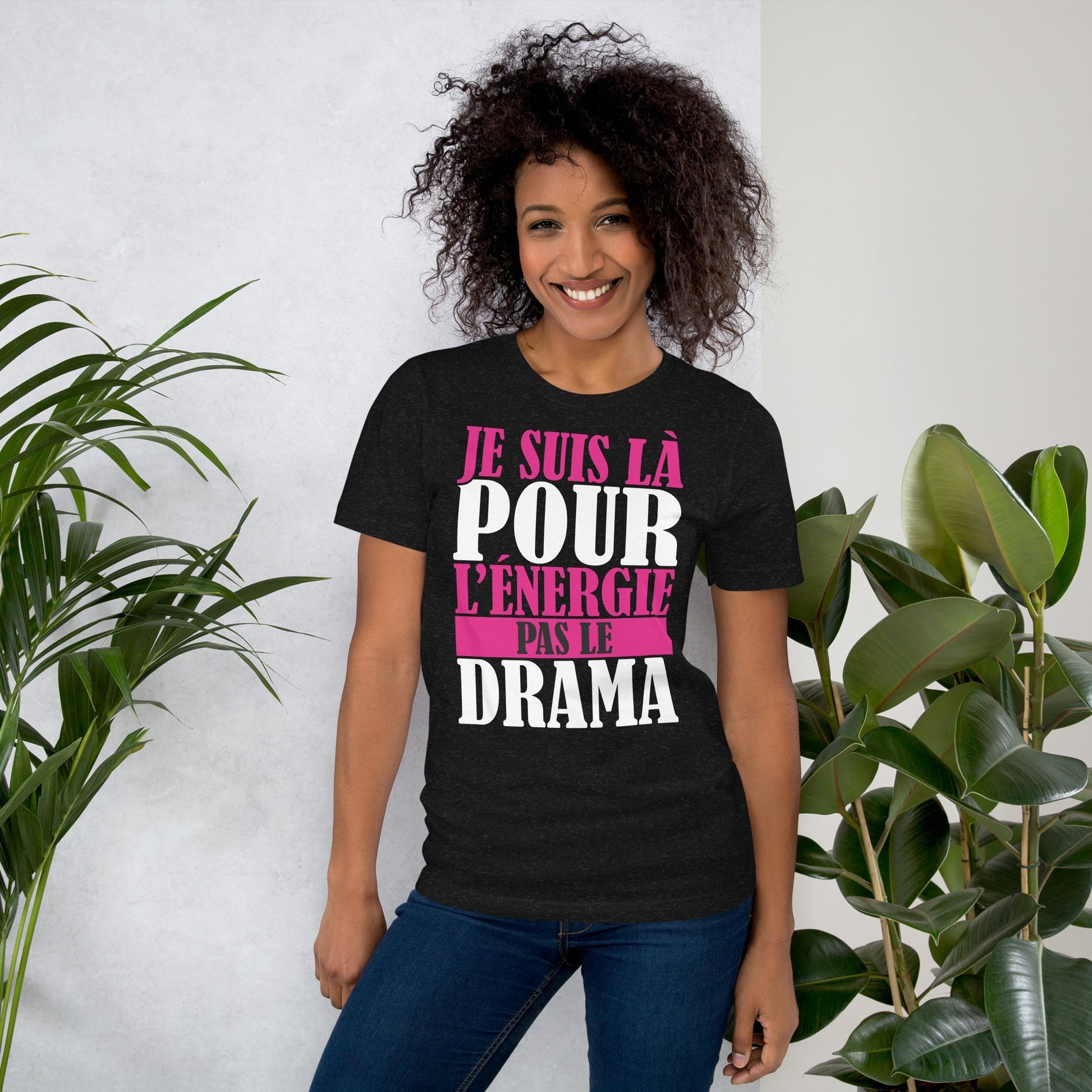 Je suis là pour l'énergie, pas le drama – T-shirt unisexe affirmé