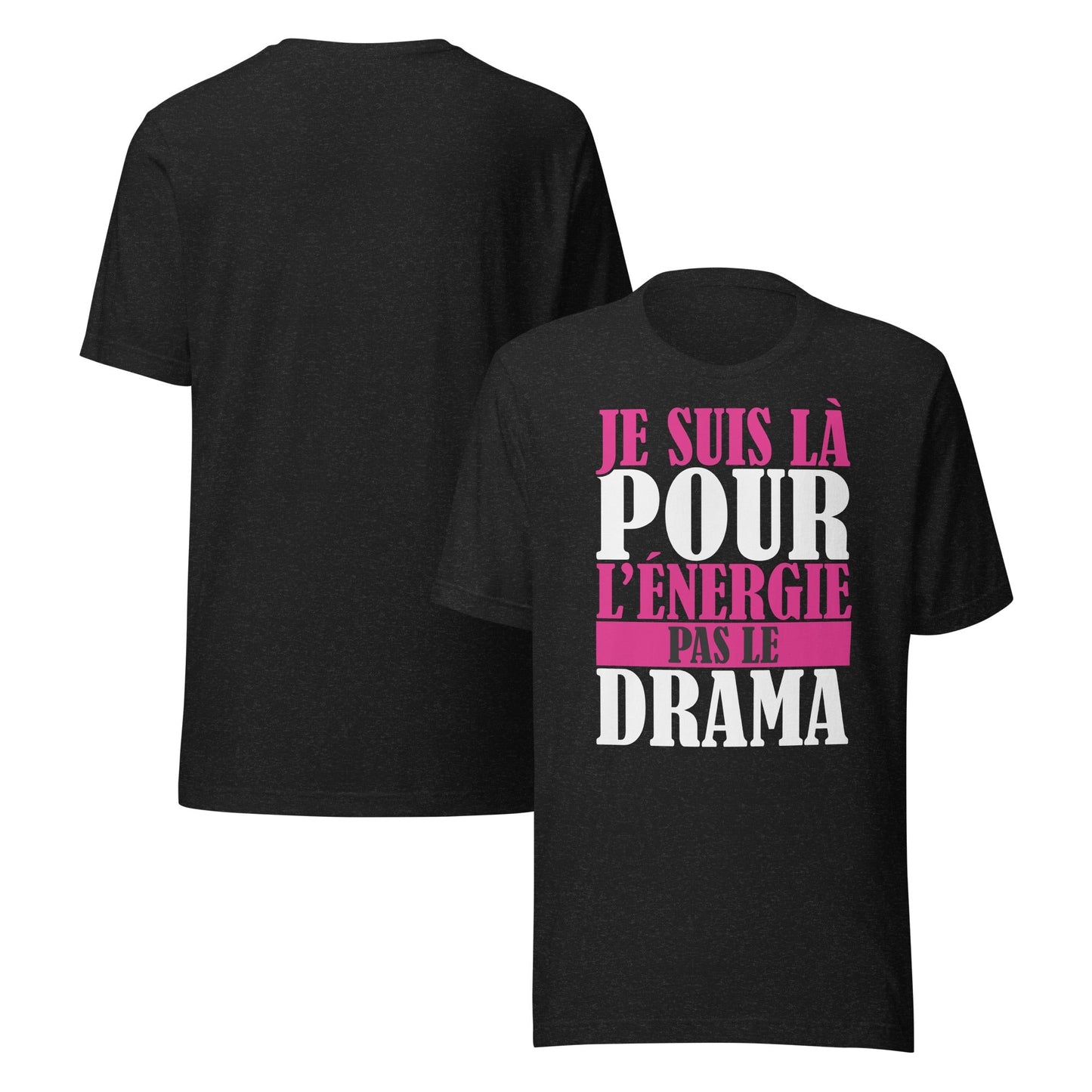 Je suis là pour l'énergie, pas le drama – T-shirt unisexe affirmé