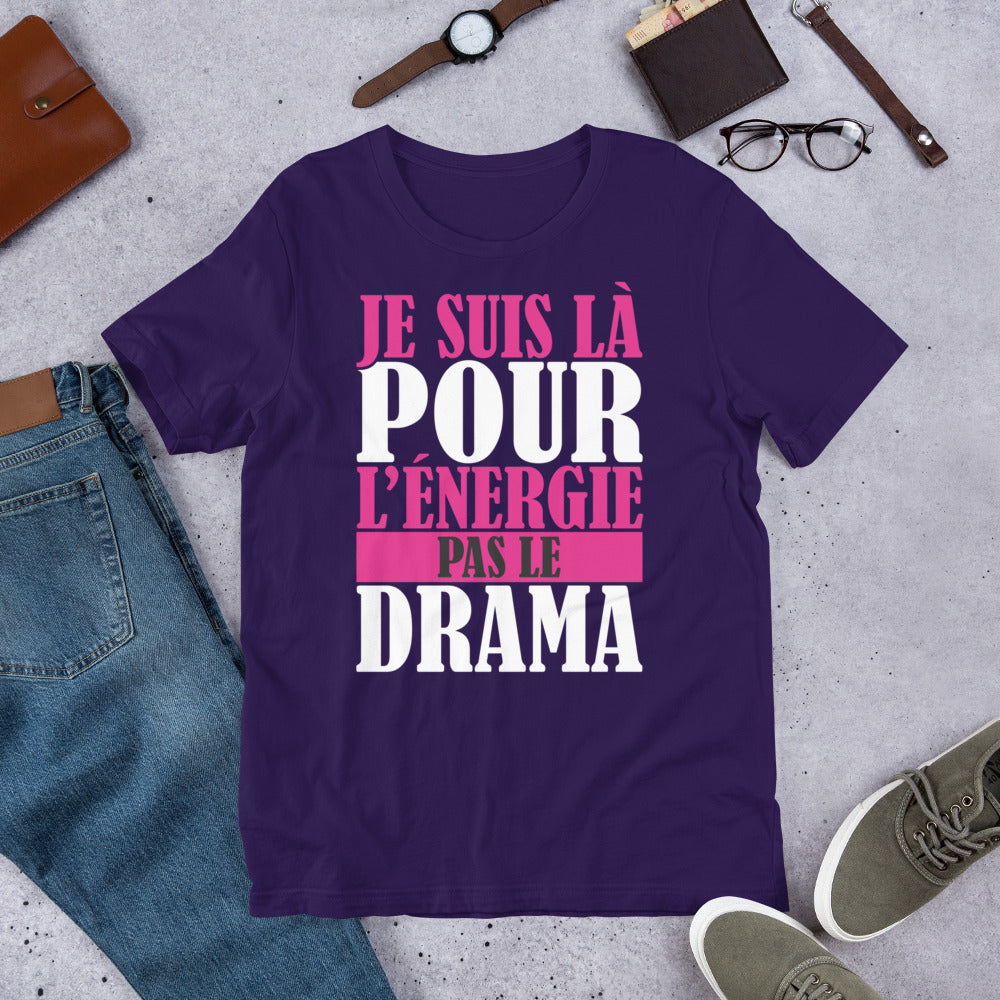 Je suis là pour l'énergie, pas le drama – T-shirt unisexe affirmé